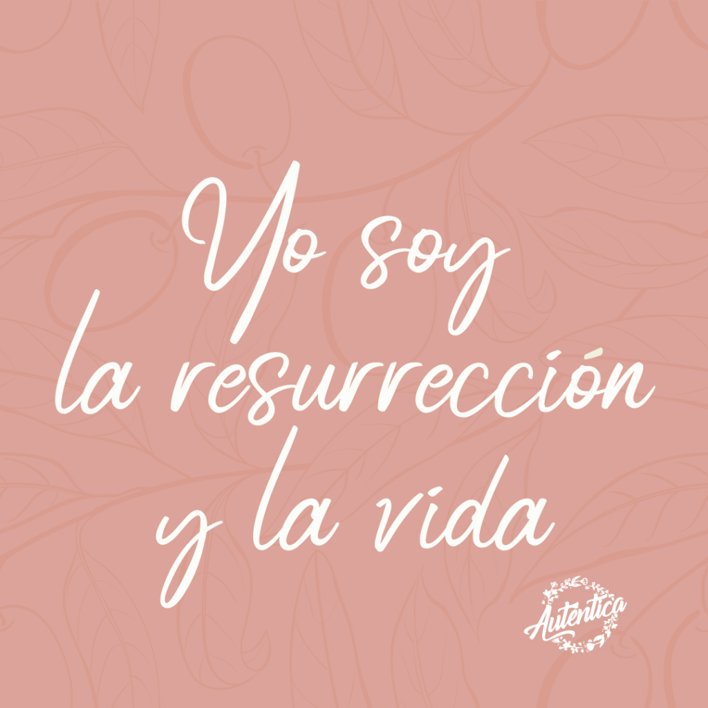Yo Soy: La resurrección y la vida